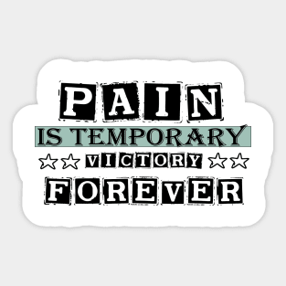 Pain Is Temporary Victory is forever 2021 Sticker